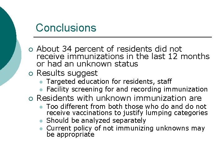 Conclusions ¡ ¡ About 34 percent of residents did not receive immunizations in the