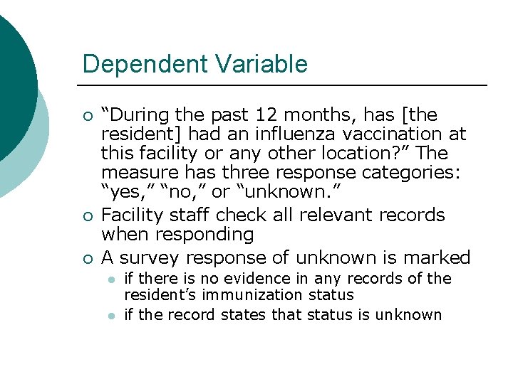 Dependent Variable ¡ ¡ ¡ “During the past 12 months, has [the resident] had
