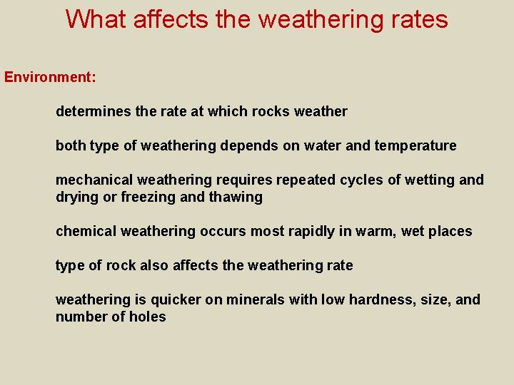 What affects the weathering rates Environment: determines the rate at which rocks weather both