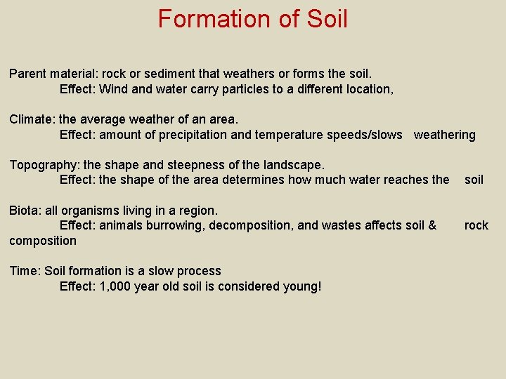 Formation of Soil Parent material: rock or sediment that weathers or forms the soil.