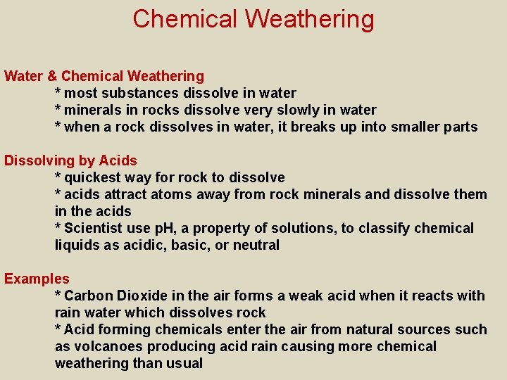 Chemical Weathering Water & Chemical Weathering * most substances dissolve in water * minerals