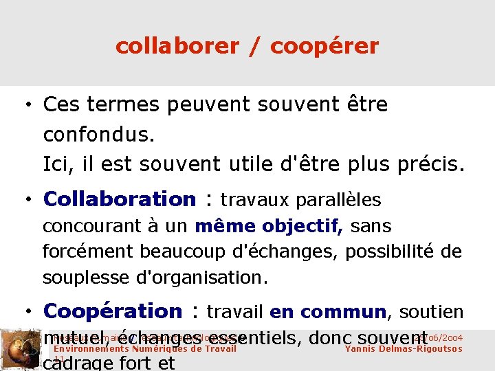 collaborer / coopérer • Ces termes peuvent souvent être confondus. Ici, il est souvent