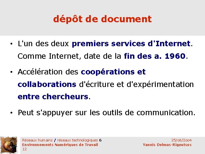 dépôt de document • L'un des deux premiers services d'Internet. Comme Internet, date de