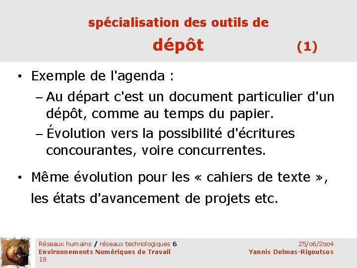 spécialisation des outils de dépôt (1) • Exemple de l'agenda : – Au départ