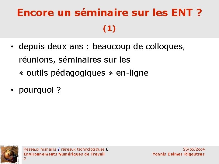 Encore un séminaire sur les ENT ? (1) • depuis deux ans : beaucoup