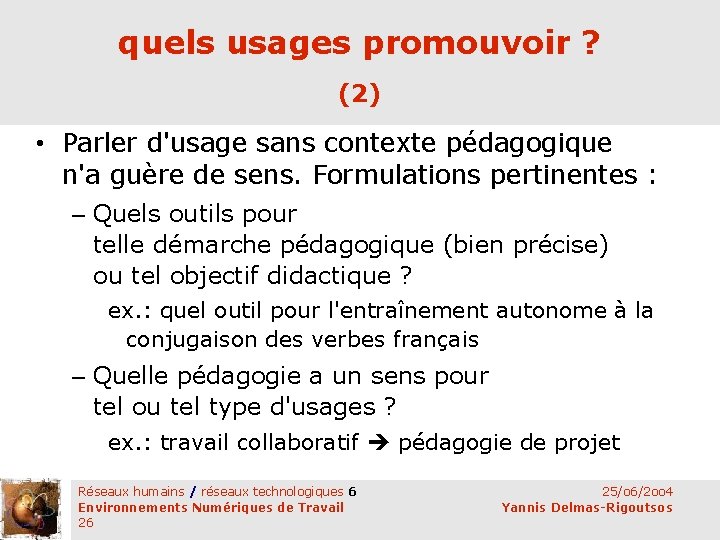quels usages promouvoir ? (2) • Parler d'usage sans contexte pédagogique n'a guère de