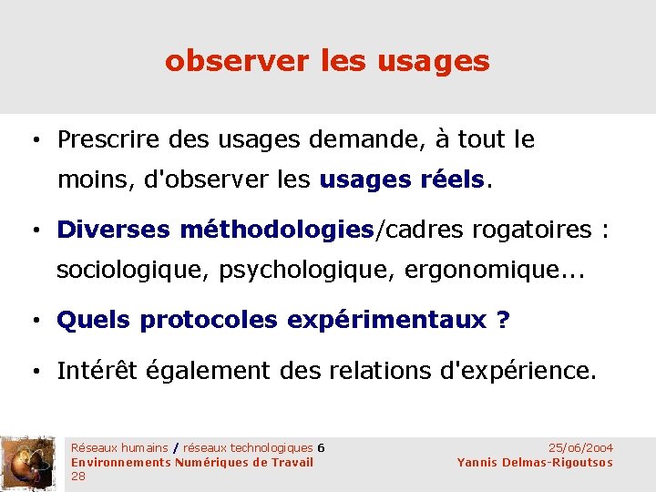 observer les usages • Prescrire des usages demande, à tout le moins, d'observer les