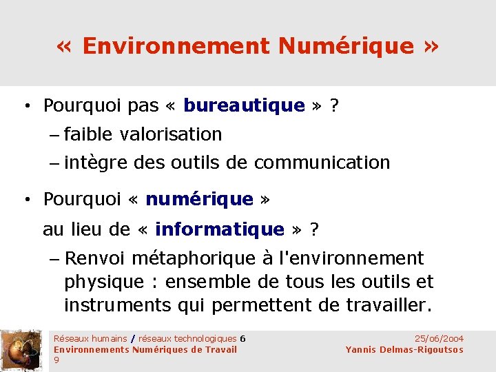  « Environnement Numérique » • Pourquoi pas « bureautique » ? – faible