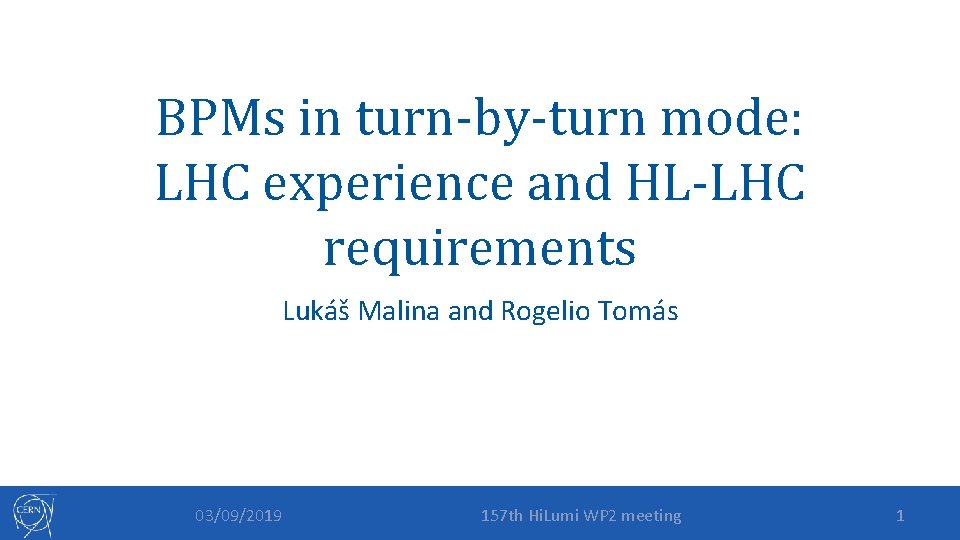 BPMs in turn-by-turn mode: LHC experience and HL-LHC requirements Lukáš Malina and Rogelio Tomás