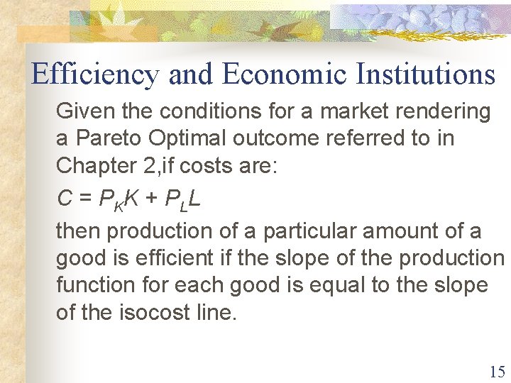 Efficiency and Economic Institutions Given the conditions for a market rendering a Pareto Optimal