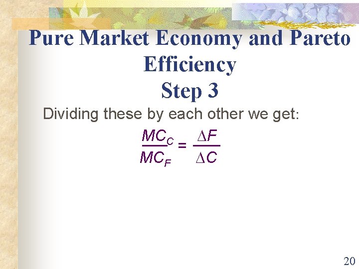 Pure Market Economy and Pareto Efficiency Step 3 Dividing these by each other we