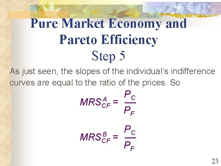 Pure Market Economy and Pareto Efficiency Step 5 As just seen, the slopes of