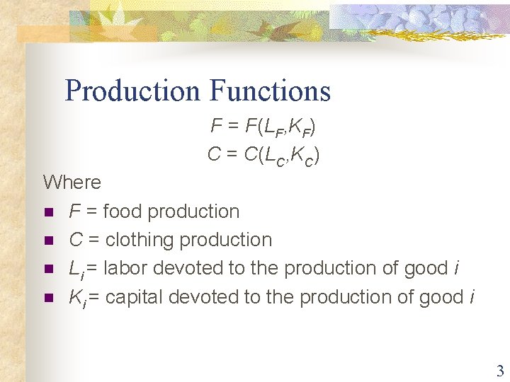 Production Functions F = F(LF, KF) C = C(LC, KC) Where n F =