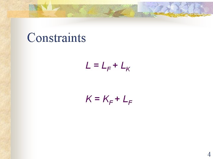 Constraints L = LF + LK K = K F + LF 4 