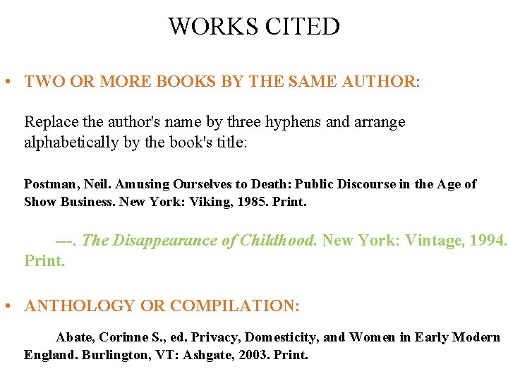 WORKS CITED • TWO OR MORE BOOKS BY THE SAME AUTHOR: Replace the author's