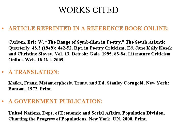 WORKS CITED • ARTICLE REPRINTED IN A REFERENCE BOOK ONLINE: Carlson, Eric W. “The