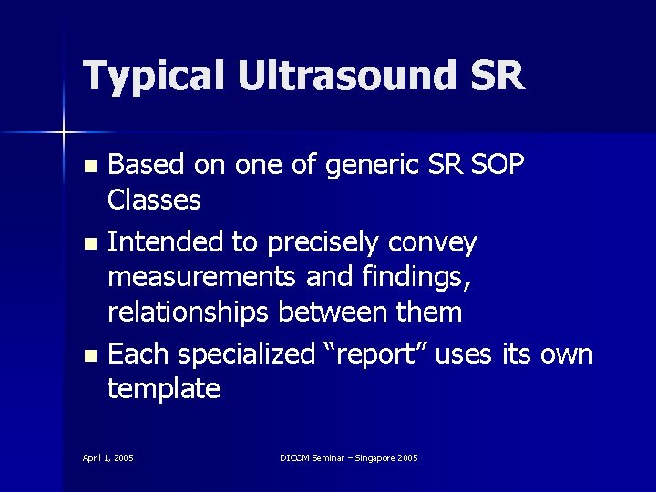 Typical Ultrasound SR Based on one of generic SR SOP Classes n Intended to