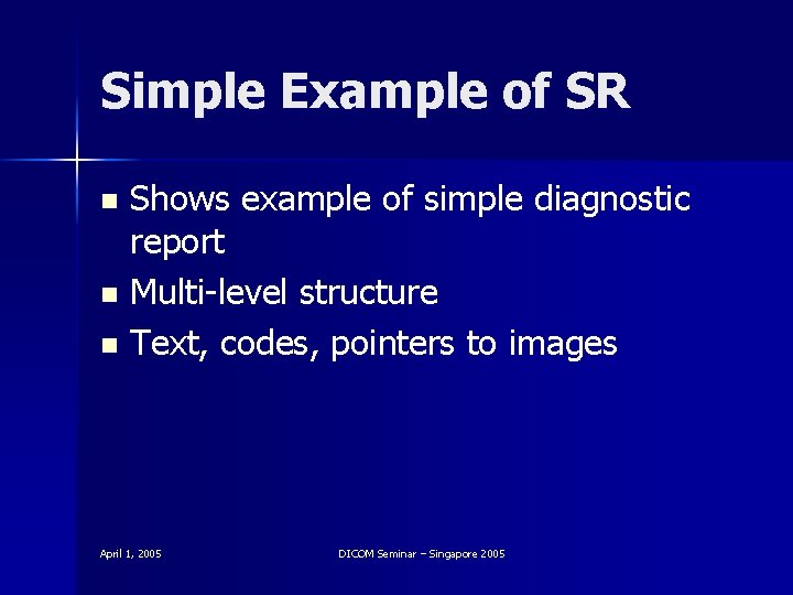 Simple Example of SR Shows example of simple diagnostic report n Multi-level structure n