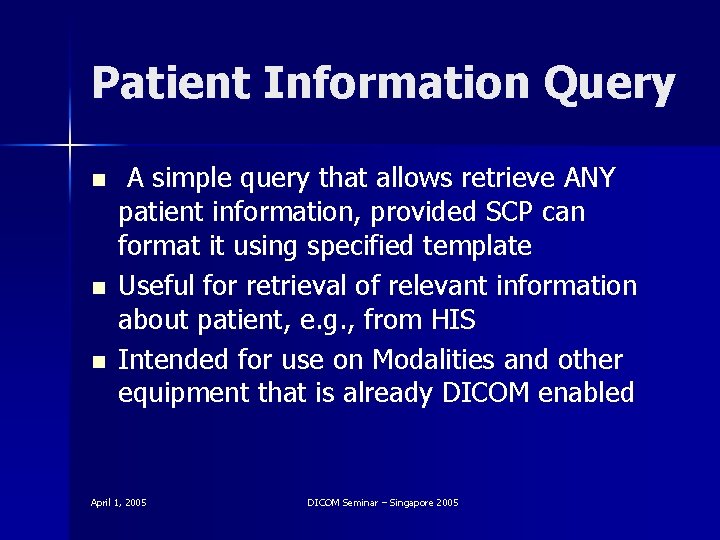 Patient Information Query n n n A simple query that allows retrieve ANY patient
