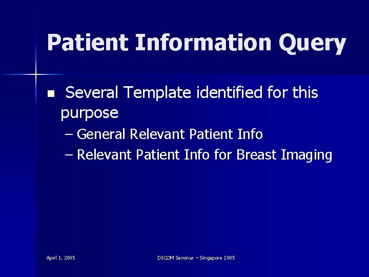 Patient Information Query n Several Template identified for this purpose – General Relevant Patient