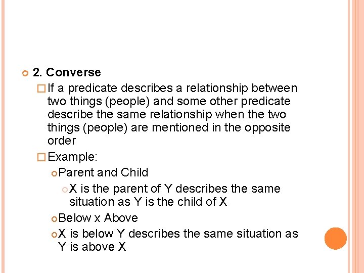  2. Converse � If a predicate describes a relationship between two things (people)