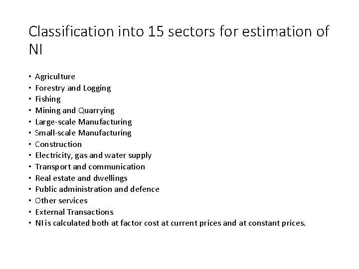 Classification into 15 sectors for estimation of NI • • • • Agriculture Forestry