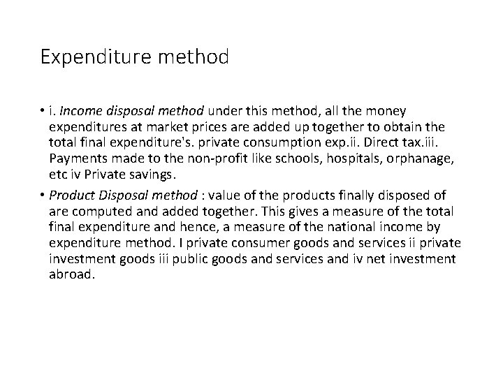 Expenditure method • i. Income disposal method under this method, all the money expenditures