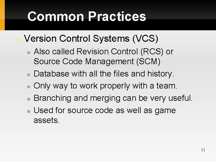 Common Practices Version Control Systems (VCS) Also called Revision Control (RCS) or Source Code