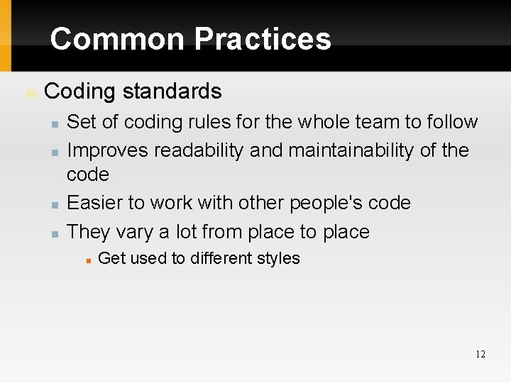 Common Practices Coding standards Set of coding rules for the whole team to follow