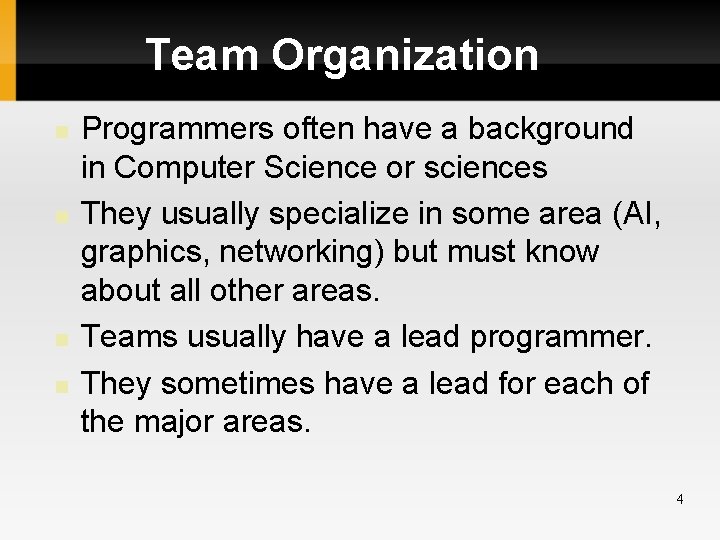 Team Organization Programmers often have a background in Computer Science or sciences They usually