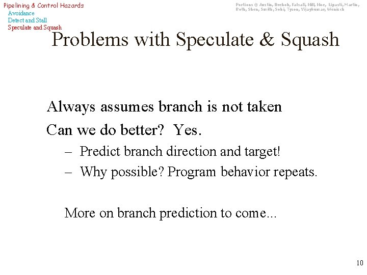 Pipelining & Control Hazards Avoidance Detect and Stall Speculate and Squash Portions © Austin,