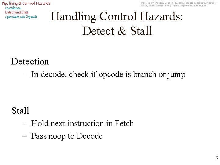 Pipelining & Control Hazards Avoidance Detect and Stall Speculate and Squash Portions © Austin,