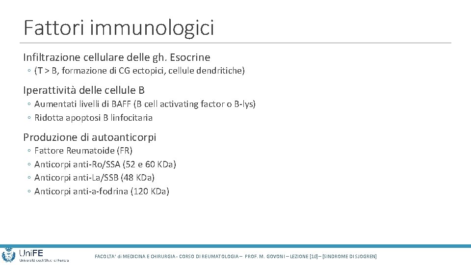 Fattori immunologici Infiltrazione cellulare delle gh. Esocrine ◦ (T > B, formazione di CG
