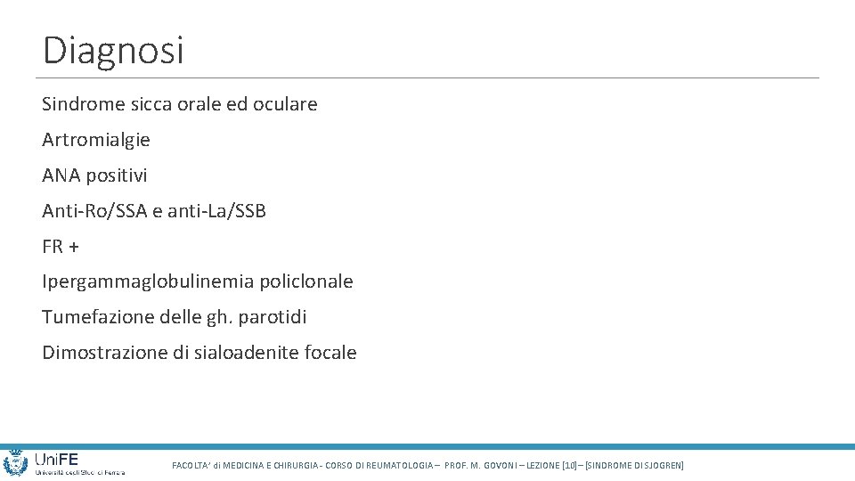 Diagnosi Sindrome sicca orale ed oculare Artromialgie ANA positivi Anti-Ro/SSA e anti-La/SSB FR +