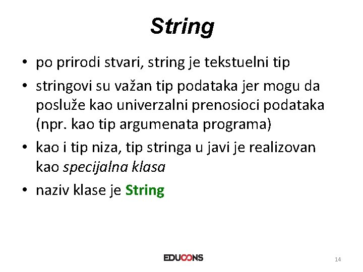 String • po prirodi stvari, string je tekstuelni tip • stringovi su važan tip