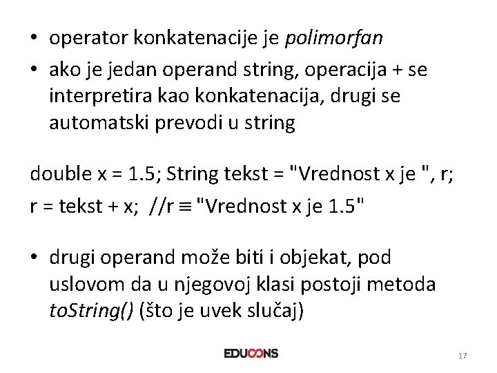  • operator konkatenacije je polimorfan • ako je jedan operand string, operacija +