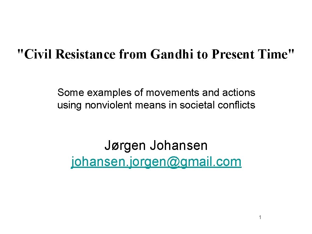 Civil Resistance from Gandhi to Present Time Some