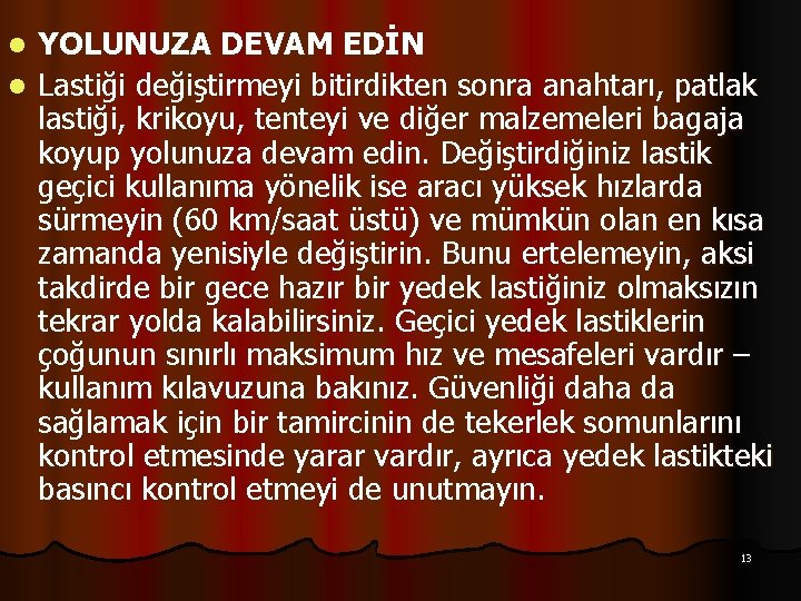 YOLUNUZA DEVAM EDİN l Lastiği değiştirmeyi bitirdikten sonra anahtarı, patlak lastiği, krikoyu, tenteyi ve