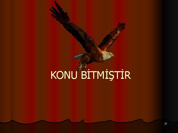 KONU BİTMİŞTİR 22 