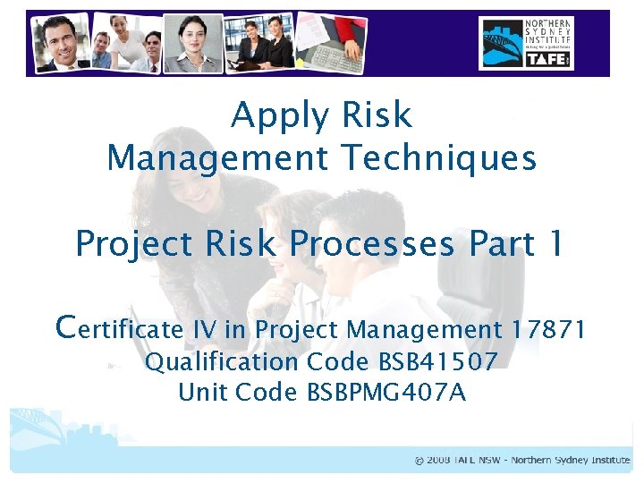 Apply Risk Management Techniques Project Risk Processes Part 1 Certificate IV in Project Management