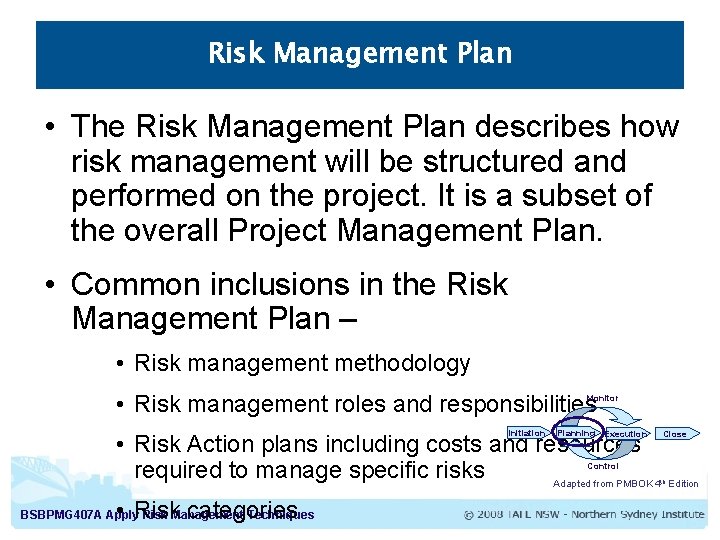 Risk Management Plan • The Risk Management Plan describes how risk management will be