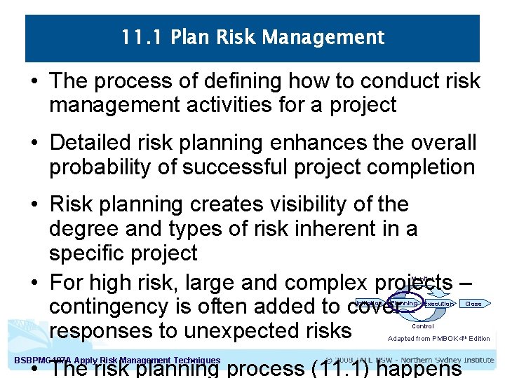 11. 1 Plan Risk Management • The process of defining how to conduct risk