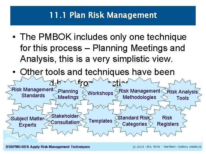 11. 1 Plan Risk Management • The PMBOK includes only one technique for this