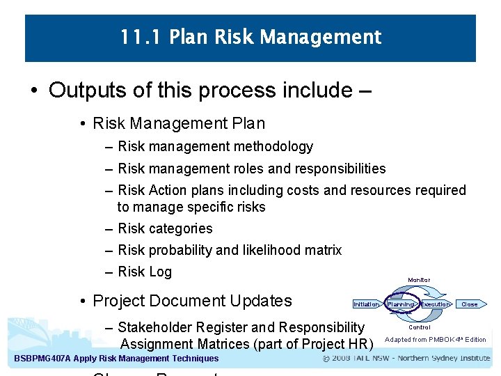 11. 1 Plan Risk Management • Outputs of this process include – • Risk