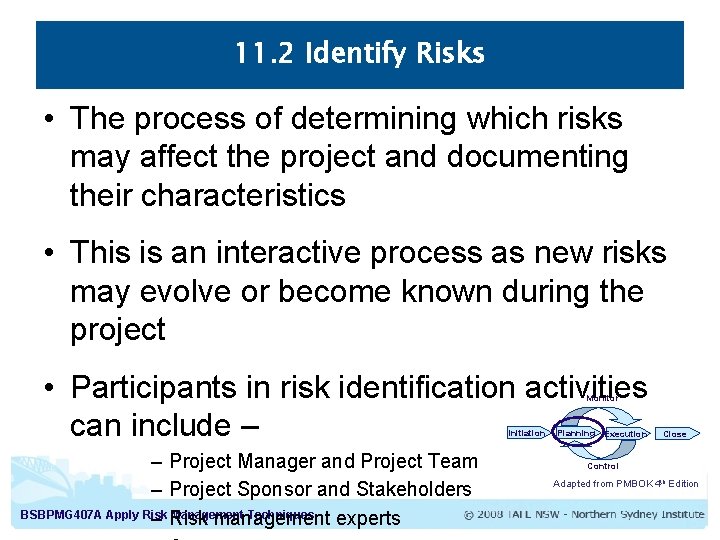 11. 2 Identify Risks • The process of determining which risks may affect the