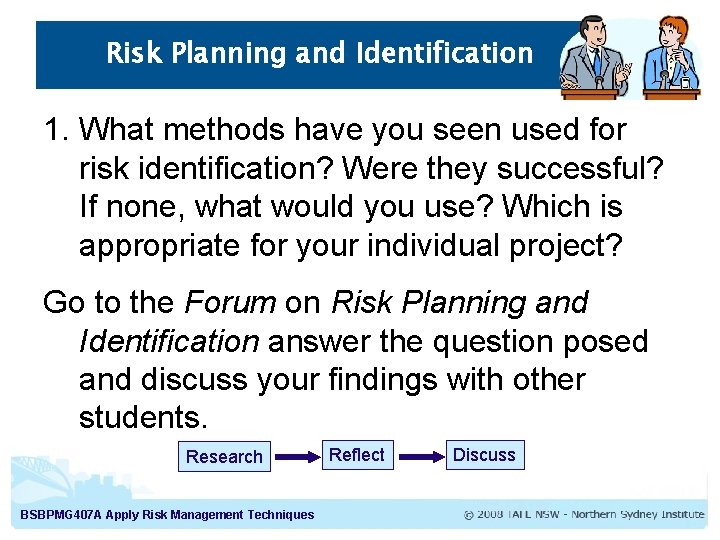 Risk Planning and Identification 1. What methods have you seen used for risk identification?