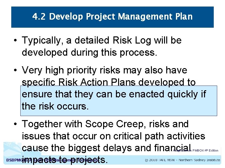 4. 2 Develop Project Management Plan • Typically, a detailed Risk Log will be