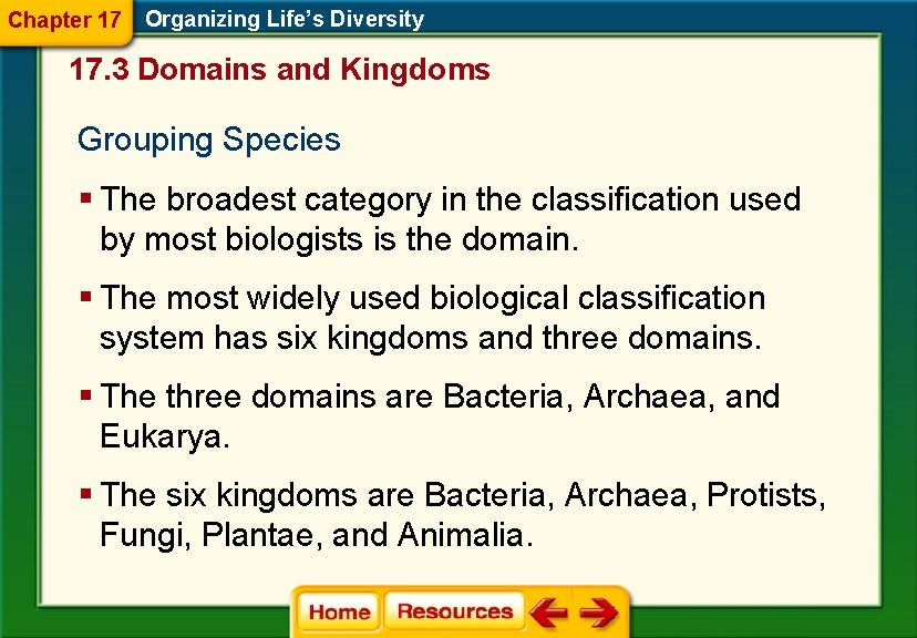 Chapter 17 Organizing Life’s Diversity 17. 3 Domains and Kingdoms Grouping Species § The