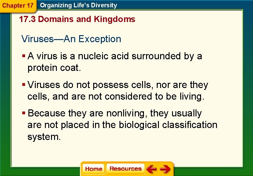 Chapter 17 Organizing Life’s Diversity 17. 3 Domains and Kingdoms Viruses—An Exception § A