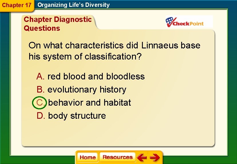 Chapter 17 Organizing Life’s Diversity Chapter Diagnostic Questions On what characteristics did Linnaeus base